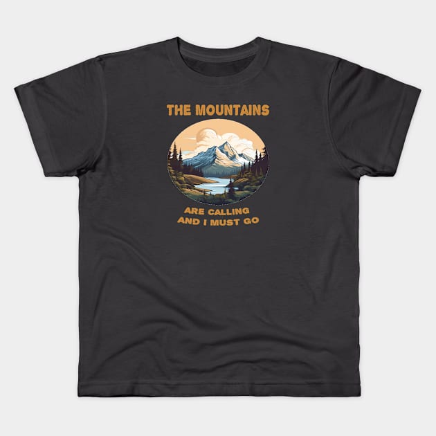 The mountains are calling and i must go Kids T-Shirt by ArtfulDesign